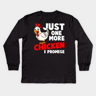 Just One More Chicken I Promise Kids Long Sleeve T-Shirt